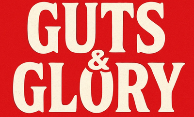 Guts & Glory